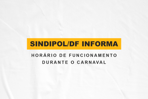 Funcionamento do SINDIPOL/DF no carnaval 2024