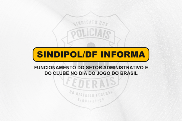 Funcionamento do SINDIPOL/DF no Dia do Jogo do Brasil
