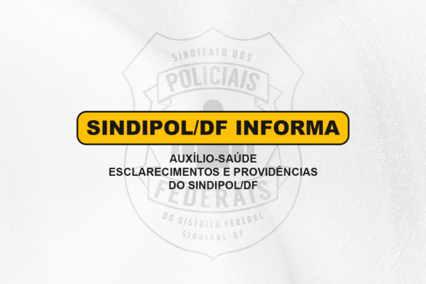 Comunicado aos sindicalizados: Auxílio-Saúde – esclarecimentos e providências do Sindipol/DF